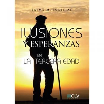 Ilusiones Y Esperanzas En La Tercera Edad