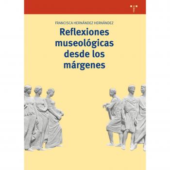 Reflexiones museológicas desde los márgenes - Francisca Hernández Hernández