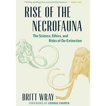 Rise of the Necrofauna: The Science, Ethics, and Risks of De-Extinction