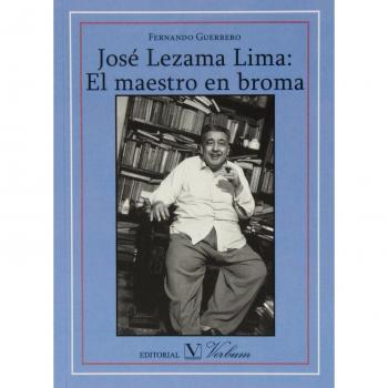 José Lezama Lima: El maestro en broma