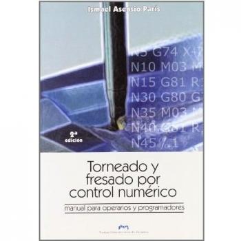 Torneado y fresado por control numérico. Manual para operarios y programadores