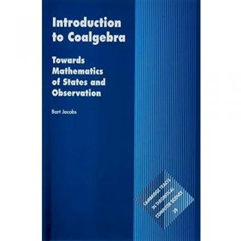 Introducción a la Coalgebra: Hacia las Matemáticas de Estados y Observación (Tractos de Cambridge en Ciencia Computacional Teórica, Volumen 59)