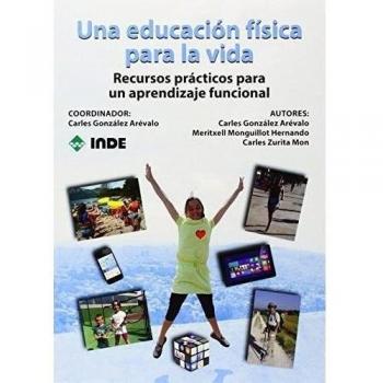 Una educación física para la vida: Recursos prácticos para un aprendizaje funcional: 988