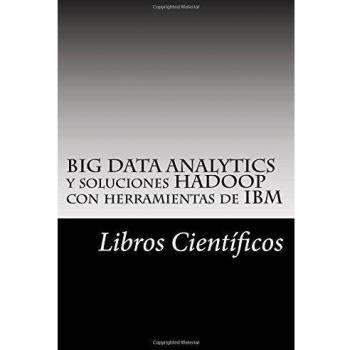 BIG DATA ANALYTICS y soluciones HADOOP con herramientas de IBM