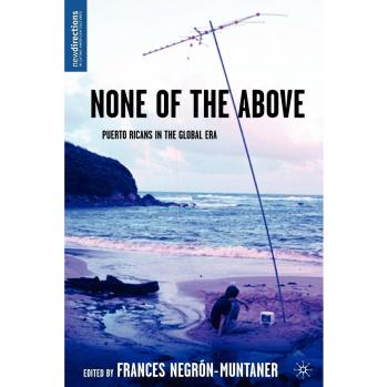 None of the Above: Puerto Ricans in the Global Era