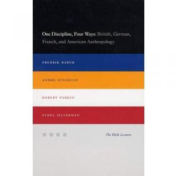 One Discipline, Four Ways: British, German, French, and American Anthropology
