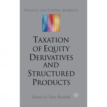 The Taxation of Equity Derivatives and Structured Products