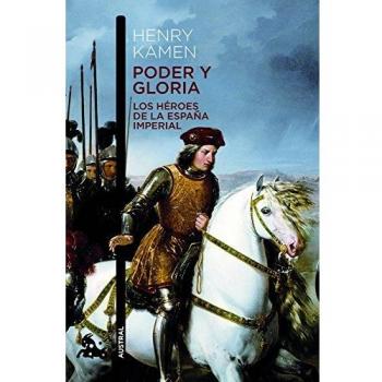 Poder y gloria. Los héroes de la España Imperial