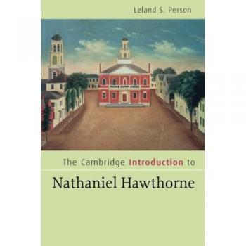 Cambridge Introduction to Nathaniel Hawthorne: Comprehensive Literary Analysis by Leland S. Person