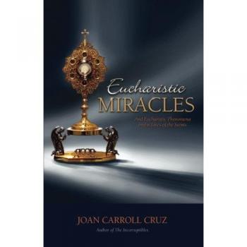Eucharistic Miracles and Eucharistic Phenomena in the Lives of the Saints