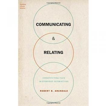 Communicating & Relating: Constituting Face in Everyday Interacting