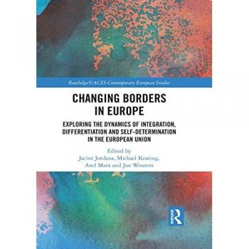 Changing Borders in Europe: Exploring the Dynamics of Integration, Differentiation and Self-Determination in the European Union