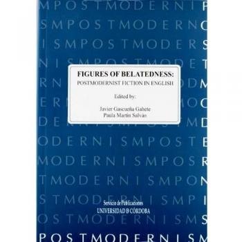 Figures of belatedness: postmodernist fiction in english