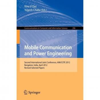 Mobile Communication and Power Engineering: Second international Joint Conference, AIM/CCPE 2012, Bangalore, India, April 27-28, 2012. Revised Papers ... in Computer and Information Science)