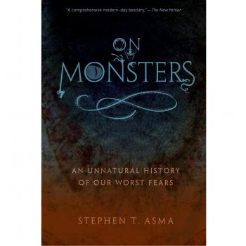 On Monsters: An Unnatural History of Our Worst Fears