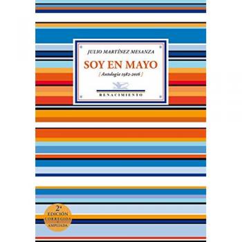 Soy en Mayo, Antología 1982-2016, Colección Antologías - MARTINEZ MESANZA, JULIO