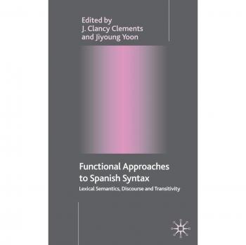 Functional Approaches to Spanish Syntax: Lexical Semantics, Discourse and Transitivity
