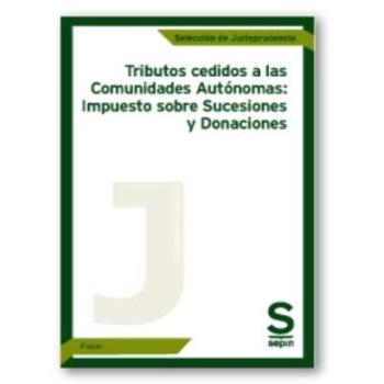 Tributos cedidos a las Comunidades Autónomas: Impuesto sobre Sucesiones y Donaciones