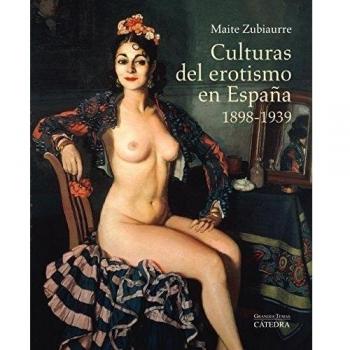 Culturas del erotismo en España, 1898-1939