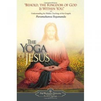 Yoga of Jesus: Understanding the Hidden Teachings of the Gospels