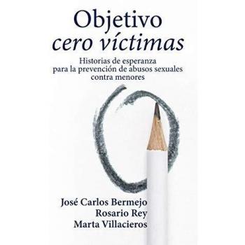 Objetivo Cero Victimas: Historia de esperanza para la prevención de los abusos sexuales contra menores: 152