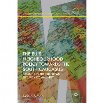 The EU's Neighbourhood Policy towards the South Caucasus: Expanding the European Security Community