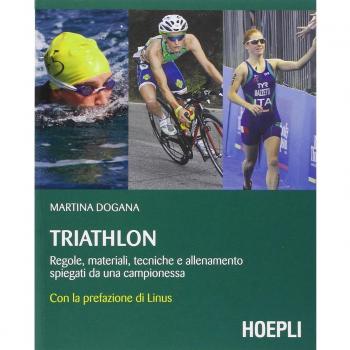 Triatlón: Reglas, Materiales, Técnicas y Entrenamiento Explicados por una Campeona Martina Dogana