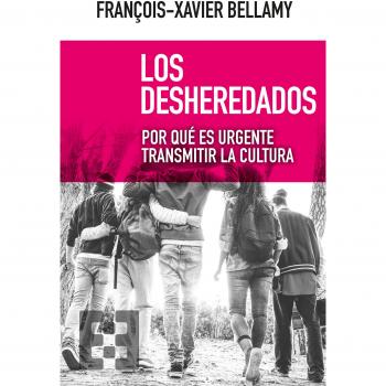 desheredados, Los: Por qué es urgente transmitir la cultura: 27