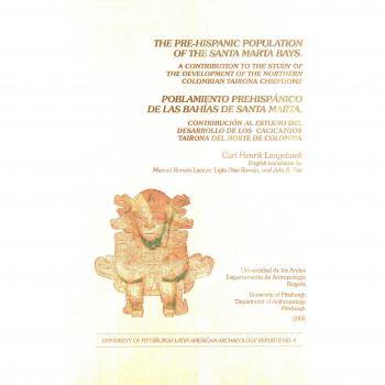 Pre-hispanic Population of the Santa Marta Bays: A Contribution of the Study of the Development of the Northern Colombian Tairona Chiefdoms ... Latin American Archaeology Reports, No. 4)