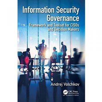 Information security governance framework and toolset for cisos and decision makers