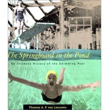 The Springboard in the Pond: Intimate History of the Swimming Pool