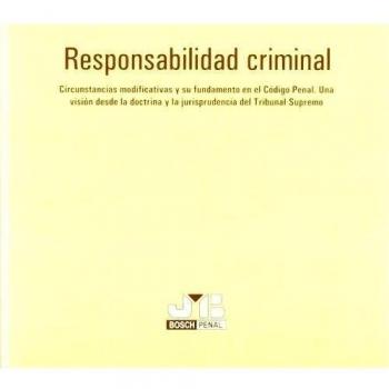 Responsabilidad criminal.: Circunstancias modificativas y su fundamento en el Código Penal. Una visión desde la doctrina y la jurisprudencia del Tribunal Supremo.