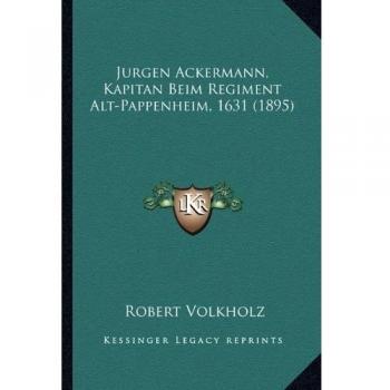 Jurgen Ackermann, Kapitan Beim Regiment Alt-Pappenheim, 1631
