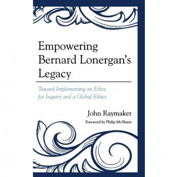 Empowering Bernard Lonergan's Legacy: A Guide to Inquiry and Global Ethics