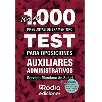 Auxiliares Administrativos. Servicio Murciano de Salud: Más de 1.000 preguntas de examen tipo test para oposiciones