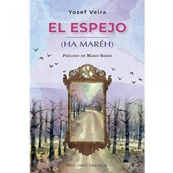 El espejo (Et Maréh) (Cábala y judaísmo): Prólogo de Mario Sabán