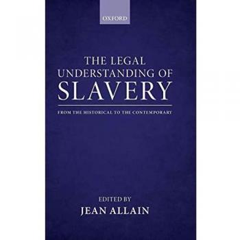 The Legal Understanding of Slavery: From the Historical to the Contemporary