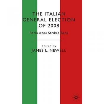 THE ITALIAN GENERAL ELECTION OF 2008: Berlusconi Strikes Back