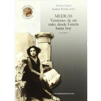 Medeas: Versiones de un mito desde Grecia hasta hoy