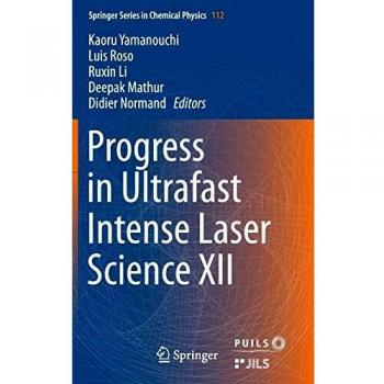 Progress in Ultrafast Intense Laser Science XII