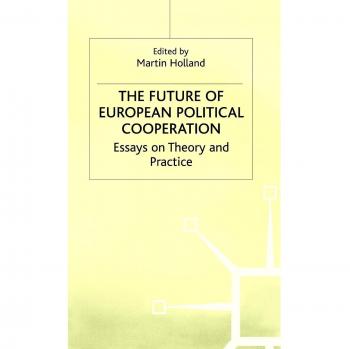 Future of European Political Cooperation: Essays on Theory and Practice