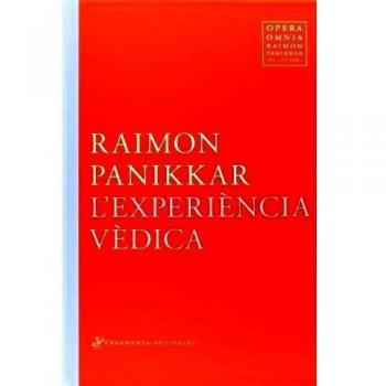 Opera Omnia Raimon Panikkar: L'experiència vèdica: 4 - Raimon Panikkar