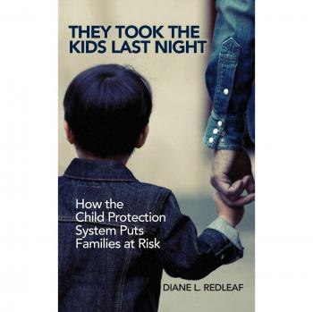 They Took the Kids Last Night: How the Child Protection System Puts Families at Risk