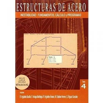 ESTRUCTURAS DE ACERO 4: INESTABILIDAD: Fundamentos, Cálculos y Programa