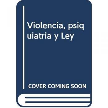 Violencia, psiquiatr¡a y ley