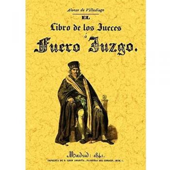 Fuero juzgo o el libro de los jueces