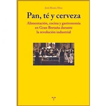 Pan, té y cerveza: Alimentación, cocina y gastronomía en Gran Bretaña durante la revolución industrial