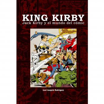 King Kirby: Jack Kirby y el mundo del cómic