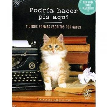 podría hacer pis aquí y otros Poemas Escritos Por Gatos - Francesco Marciuliano