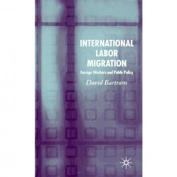 International Labor Migration: Foreign Workers and Public Policy